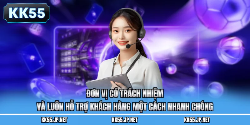 Đơn vị có trách nhiệm và luôn hỗ trợ khách hàng một cách nhanh chóng