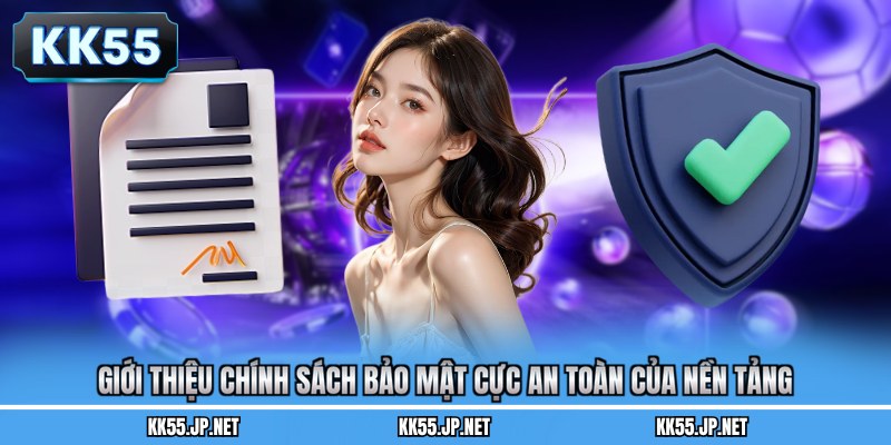 Giới thiệu chính sách bảo mật cực an toàn của nền tảng