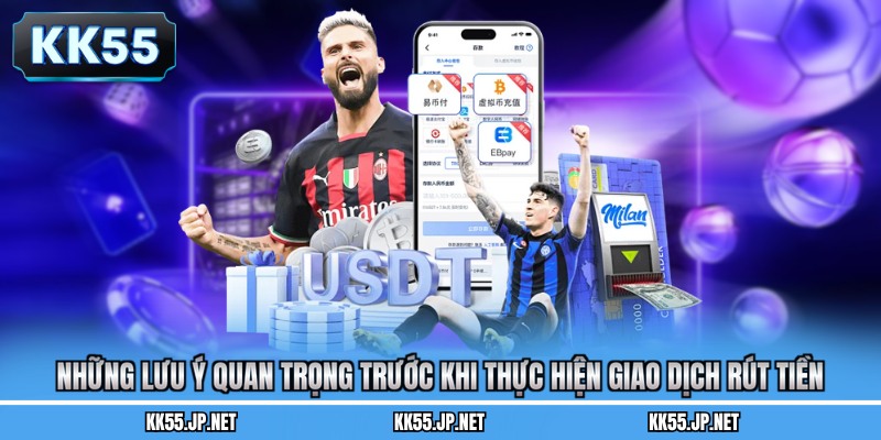 Những lưu ý quan trọng trước khi thực hiện giao dịch rút tiền