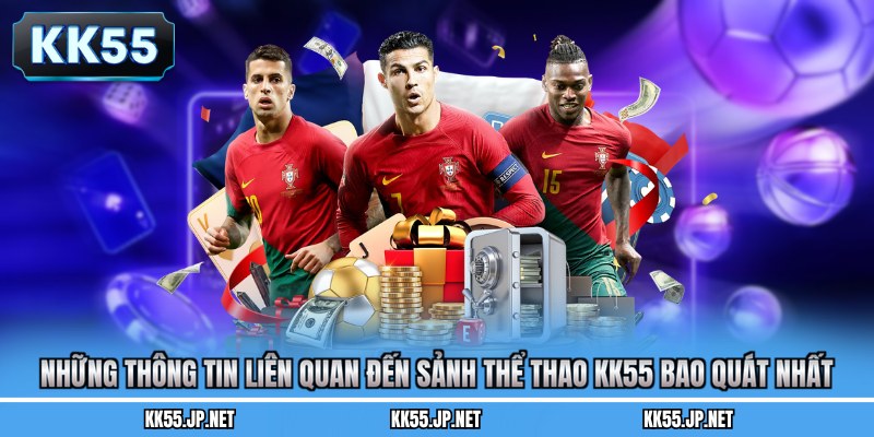 Những thông tin liên quan đến sảnh thể thao KK55 bao quát nhất