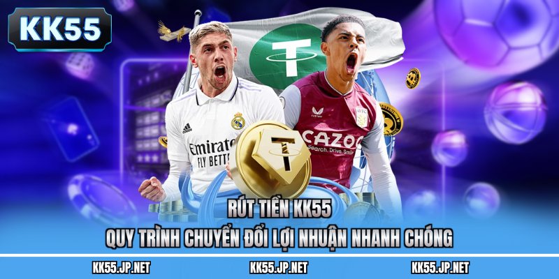 Rút Tiền Kk55 - Quy Trình Chuyển Đổi Lợi Nhuận Nhanh Chóng