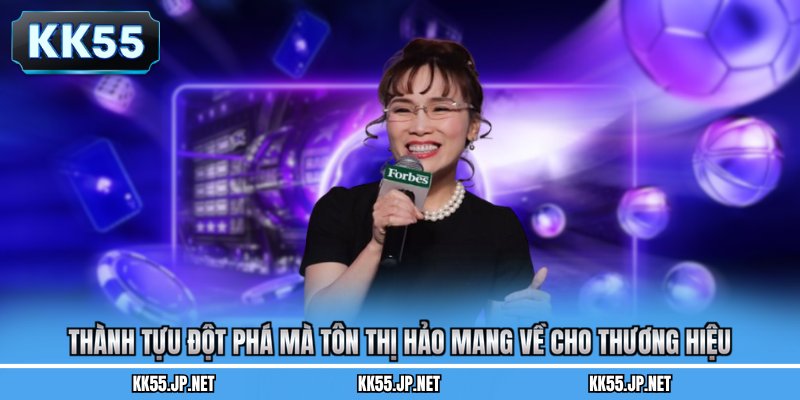 Thành tựu đột phá mà Tôn Thị Hảo mang về cho thương hiệu