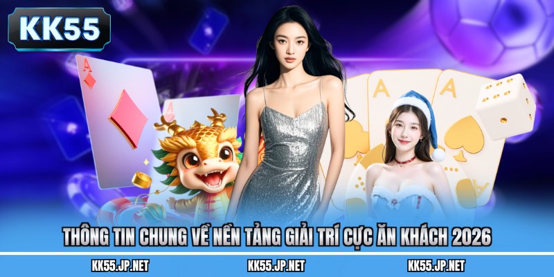 Thông tin chung về nền tảng giải trí cực ăn khách 2026